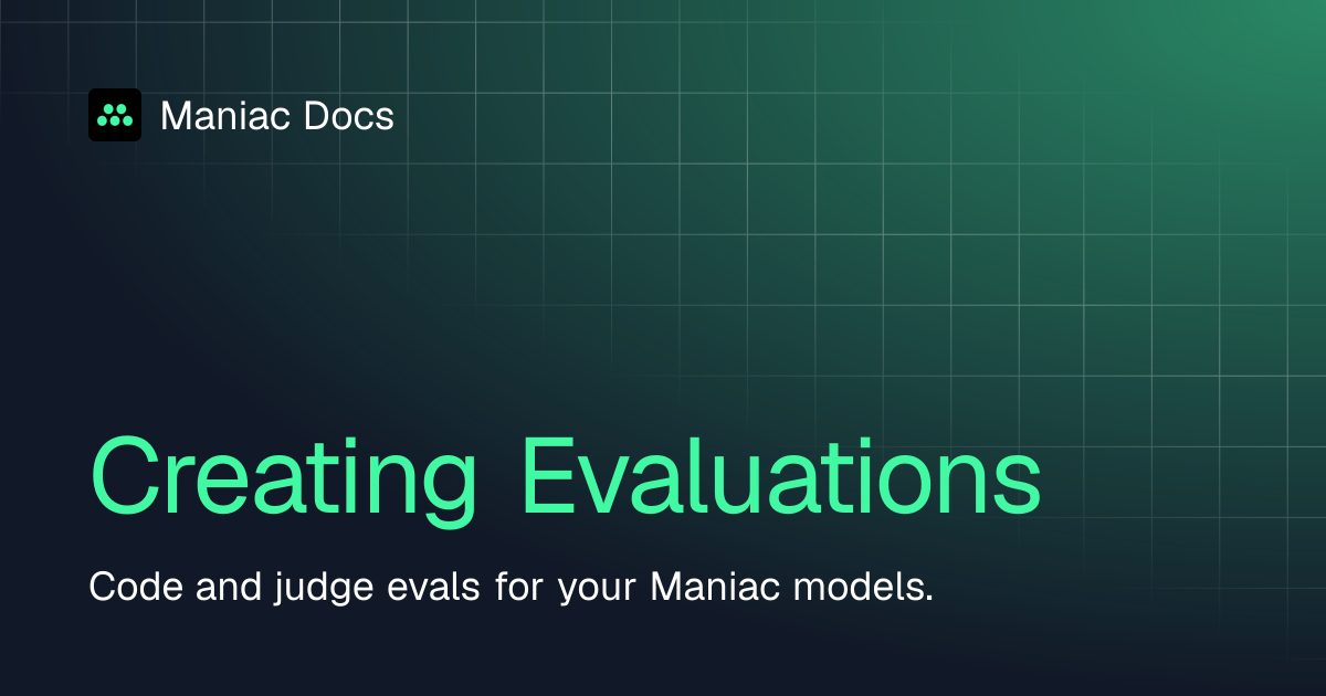 Creating Evaluations | Maniac Docs